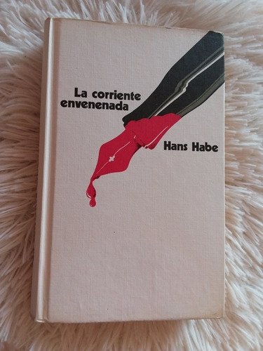 La Corriente Envenenada- Hans Habe- Tapa Dura- 1974