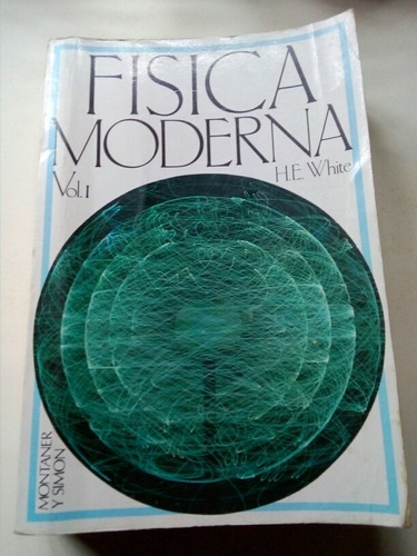 H.e. White, Física Moderna Volumen 1 