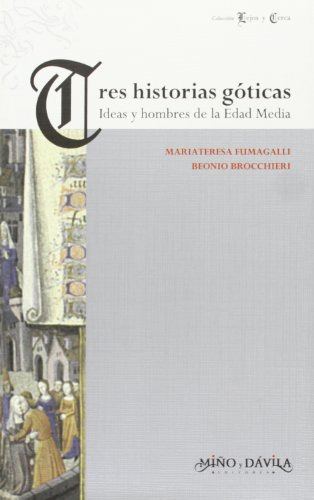 Tres Historias Goticas   Ideas Y Hombres En La Edad Media