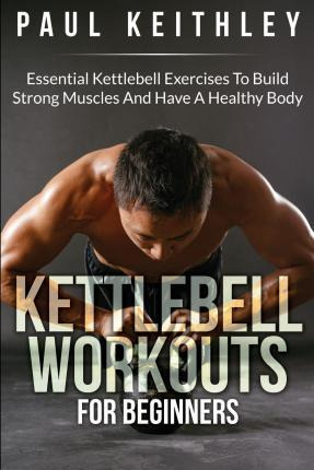 Libro Kettlebell Workouts For Beginners - Paul Keithley