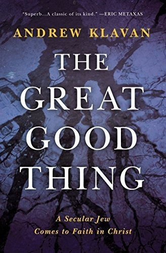 The Great Good Thing A Secular Jewes To Faith In, De Klavan, Andrew. Editorial Thomas Nelson En Inglés