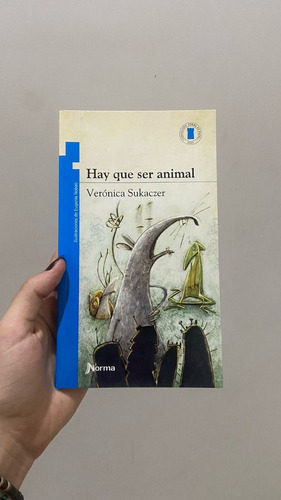 Libro Hay Que Ser Animal Verónica Sukaczer Ed. Norma (Usado)