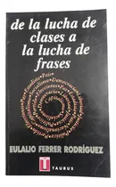 Comprar De La Lucha De Clases A La Lucha De Frases - Eulalio Ferrer 