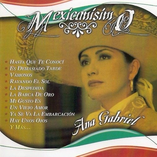 Ana Gabriel - MEXICANISIMO 15 GRANDES EXITOS RANCHEROS- 2005