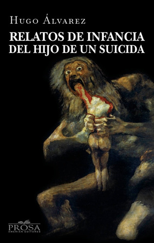 Imagen 1 de 2 de Relatos De Infancia Del Hijo De Un Suicida Hugo Alvarez