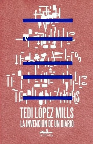 La Invencion De Un Diario - Lopez Mills, Tedi, De López Mills, Tedi. Editorial Almadía En Español