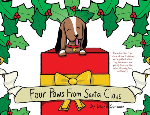 Four Paws From Santa Claus: Based On The True Story Of How 3 Siblings Were Gifted With A Tiny Tre..., De Gorman, Diana. Editorial Xulon Pr, Tapa Blanda En Inglés