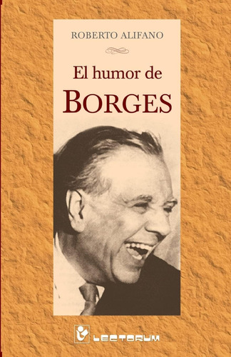 Libro: El Humor De Borges (spanish Edition)