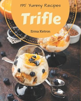 Libro 195 Yummy Trifle Recipes : Explore Yummy Trifle Coo...