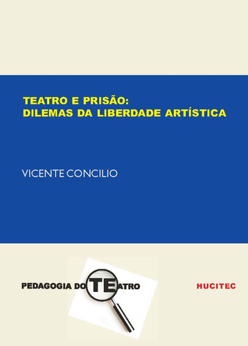 Teatro e prisão: Dilemas da liberdade artística, de Concilio, Vicente. Hucitec Editora Ltda., capa mole em português, 2008