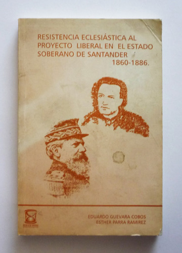 Resistencia Eclesiastica Al Proyecto Liberal En Santander   