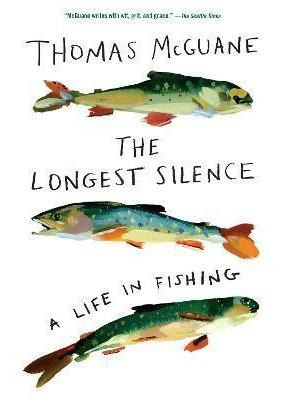 Libro The Longest Silence : A Life In Fishing - Thomas Mc...