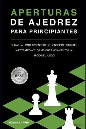 Libro: Aperturas De Ajedrez Para Principiantes: El Manual