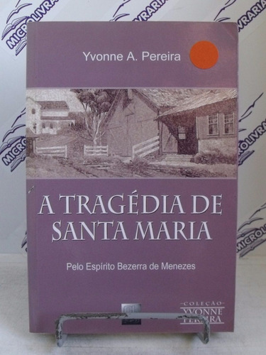 Livro A Tragédia De Santa Maria Yvonne A. Pereira