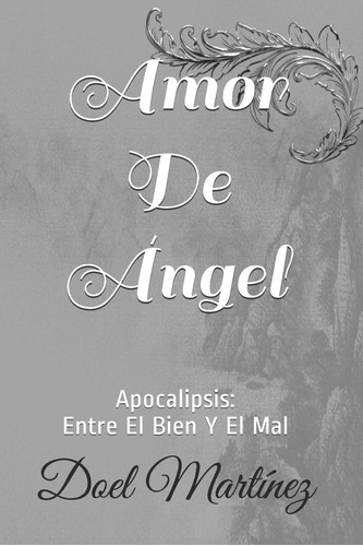 Libro: Amor De Ángel: Apocalipsis: Entre El Bien Y El Mal (s