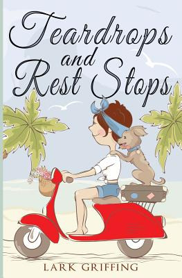 Libro Teardrops And Rest Stops: A Warm Your Heart Romanti...