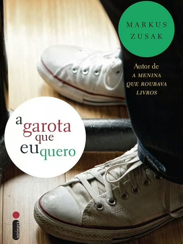 Livro: A Garota Que Eu Quero Markus Zusak