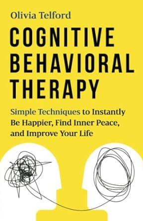 Terapia Cognitiva Conductual: Técnicas Simples Para Ser Más