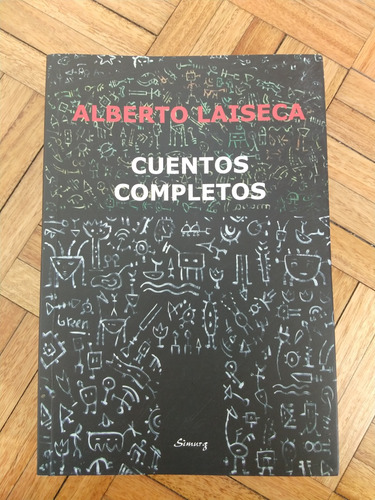 Cuentos Completos - Alberto Laiseca - 1era Ed.