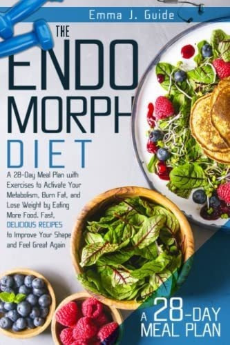 The Endomorph Diet A 28-day Meal Plan With Exercises, de Guide, Emma J.. Editorial Independently Published en inglés