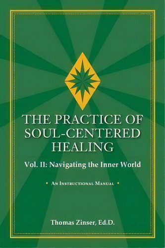 The Practice Of Soul-centered Healing Vol. Ii, De Thomas Zinser. Editorial Union Street Press, Tapa Blanda En Inglés