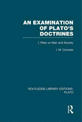 An Examination Of Plato's Doctrines, De I. M. Crombie. Editorial Taylor Francis Ltd, Tapa Blanda En Inglés