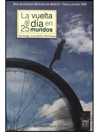 La vuelta al día en 25 mundos: La vuelta al día en 25 mundos, de Santiago Londoño Montoya. Serie 9588245706, vol. 1. Editorial Hombre Nuevo Editores, tapa blanda, edición 2009 en español, 2009