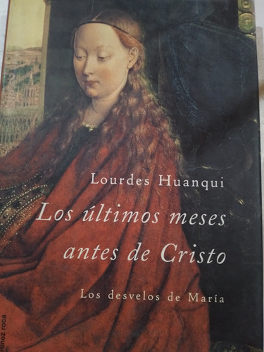 Los Últimos Meses Antes De Cristo: Lourdes Huanqui 