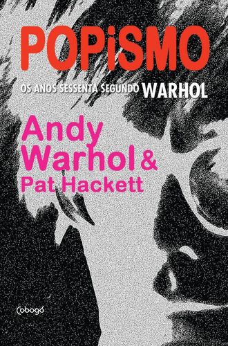 Popismo: Os anos sessenta segundo Warhol, de Warhol, Andy. Editora de livros Cobogó LTDA, capa mole em português, 2013