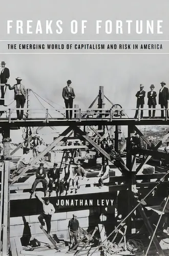comprar Freaks Of Fortune : The Emerging World Of Capitalism And Risk In America, De Jonathan Levy. Editorial Harvard University Press, Tapa Blanda En Inglés