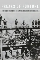 Comprar Freaks Of Fortune : The Emerging World Of Capitalism And Risk In America, De Jonathan Levy. Editorial Harvard University Press, Tapa Blanda En Inglés