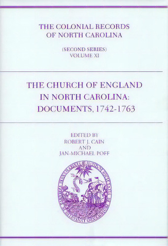 The Colonial Records Of North Carolina, Volume 11: The Church Of England In North Carolina: Docum..., De Cain, Robert J.. Editorial Univ Of North Carolina Pr, Tapa Dura En Inglés