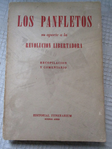 Los Panfletos. Su Aporte A La Revolución Libertadora