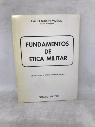 Fundamentos De Etica Militar - Circulo Militar (usado) 