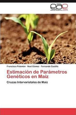 Libro Estimacion De Parametros Geneticos En Maiz - Fernan...