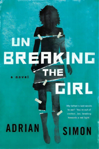 Unbreaking The Girl, De Adrian Simon. Editorial Naked Eye Creative, Tapa Blanda En Inglés