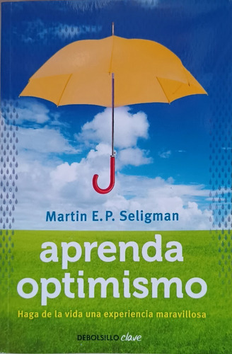 Aprenda Optimismo, De Martin E. P. Seligman. Editorial Debolsillo, Tapa Blanda En Español, 2016