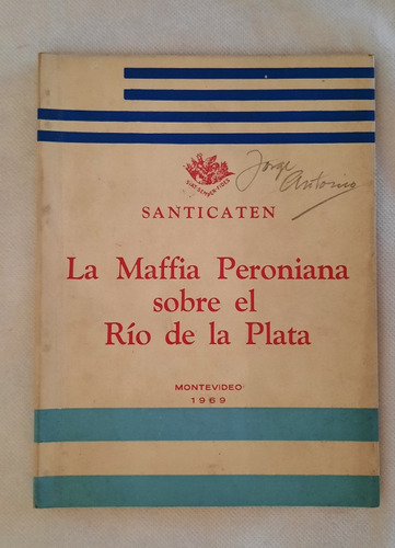 Santicaten La Maffia Peroniana Sobre El Río De La Plata 1969