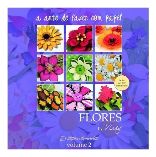Flores A Arte De Fazer Com Papel: A Arte De Fazer Com Papel, De Vários Organizadores., Vol. 2. Editorial Memoriarte Em Português