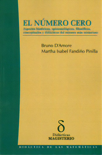 El Número Cero: Aspectos Históricos, Epistemológicos, Fi, De Varios Autores. Serie 9582010652, Vol. 1. Editorial Cooperativa Editorial Magisterio, Tapa Blanda, Edición 2012 En Español, 2012