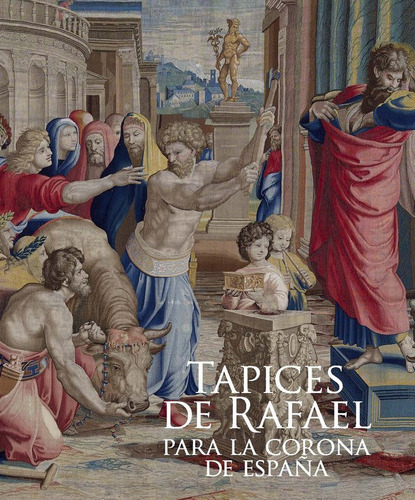 Libro Tapices De Rafael Para La Corona De Espaã±a