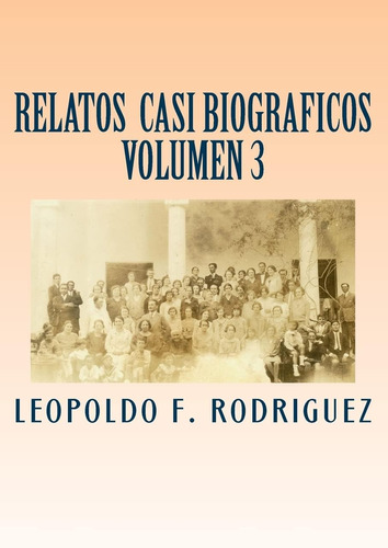 Libro: Relatos Casi Biograficos: Volumen 3 De La Serie (span