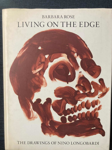 Living Off The Edge Barbara Rose. The Drawngs  Of Nino L.