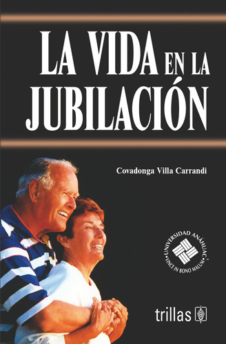 La Vida En La Jubilación, De Villa Carrandi, Covadonga., Vol. 1. Editorial Trillas, Tapa Blanda, Edición 1a En Español, 2005