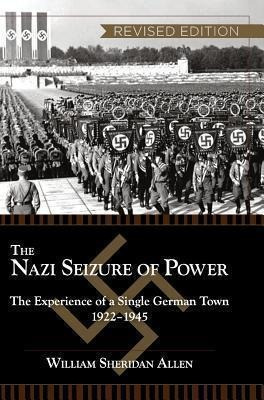 The Nazi Seizure Of Power - William Sheridan Allen (hardb...