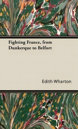 Fighting France, From Dunkerque To Belfort, De Edith Wharton. Editorial Read Books, Tapa Dura En Inglés