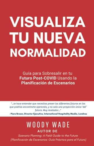 Visualiza Tu Nueva Normalidad: Guia Para Sobresalir En Tu Fu