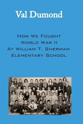 Libro How We Fought World War Ii At William T. Sherman El...