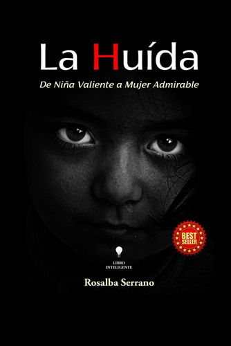 Libro:  La Huida : De Niña Valiente A Mujer Admirable (spani