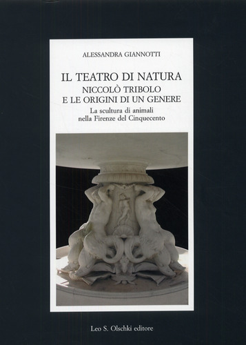 Livro - Il Teatro Di Natura. Niccolò Tribolo E Le Origini Di Un Genere. La Scultura Di Animali Nella Firenze Del Cinquecento